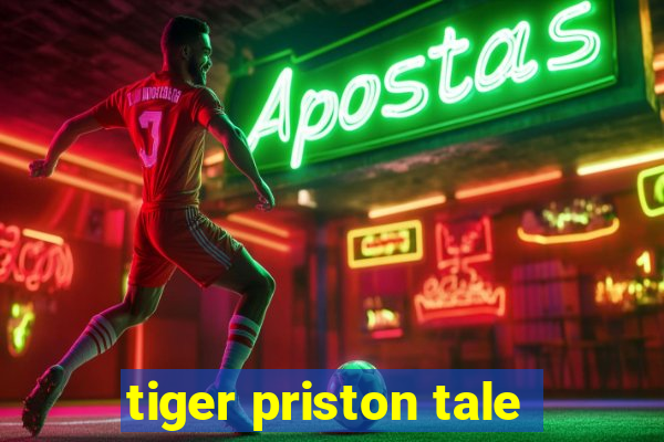 tiger priston tale